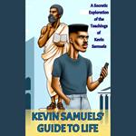 Kevin Samuels' Guide to Life: A Socratic Exploration of the Teachings of Kevin Samuels