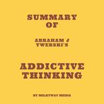 Summary of Abraham J Twerski's Addictive Thinking