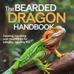 Bearded Dragon Handbook, The