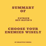 Summary of Patrick Bet-David's Choose Your Enemies Wisely
