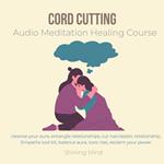 Cord Cutting Audio Meditation Healing Course