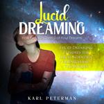 Lucid Dreaming: How to Take Control of Your Dreams (Lucid Dreaming Explores the Latest Scientific Research and Techniques)