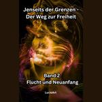 Jenseits der Grenzen, Band 2: Flucht und Neuanfang