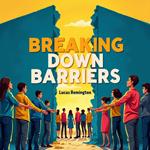 Breaking Down Barriers: Understanding the Roots of Inequality