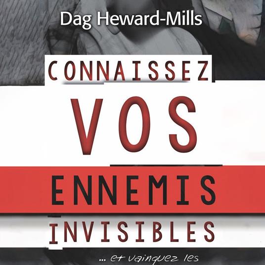 Connaissez vos ennemis invisibles …et vainquez-les