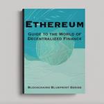 ETHEREUM: GUIDE TO THE WORLD OF DECENTRALIZED FINANCE