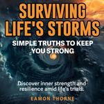 Surviving Life's Storms: Simple Truths to Keep You Strong