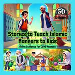 Stories to Teach Islamic Manners to Kids