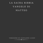 La Sacra Bibbia - Vangelo di Matteo - Versione di Giovanni Luzzi