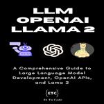 LLM Universe: Building LLMs, OpenAI & Llama 2