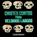 CHISTES CORTOS PARA VELORIOS LARGOS