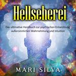 Hellseherei: Das ultimative Handbuch zur psychischen Entwicklung, außersinnlichen Wahrnehmung und Intuition