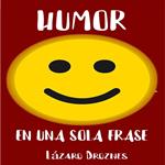 HUMOR EN UNA SOLA FRASE