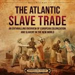 Atlantic Slave Trade, The: An Enthralling Overview of European Colonization and Slavery in the New World