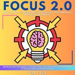 FOCUS 2.0 - Améliorer La Concentration Pour Des Performances Mentales Optimales