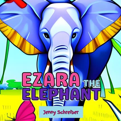 Ezara the Elephant