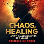 Chaos, Healing, and the Assassination of a Leader