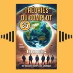 25 Théories du Complot Expliquées de Manière Simple et Critique