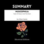 SUMMARY - Musicophilia: Tales Of Music And The Brain By Oliver Sacks