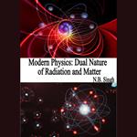 Modern Physics: Dual Nature of Radiation and Matter