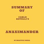 Summary of Carlo Rovelli's Anaximander