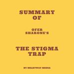 Summary of Ofer Sharone's The Stigma Trap