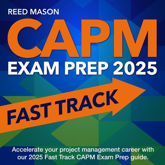 CAPM Exam Prep 2025 Fast Track