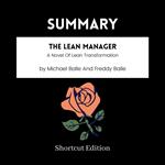 SUMMARY - The Lean Manager: A Novel Of Lean Transformation By Michael Balle And Freddy Balle