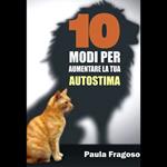 10 Modi Per Aumentare La Tua Autostima