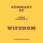 Summary of Anna Funder's Wifedom