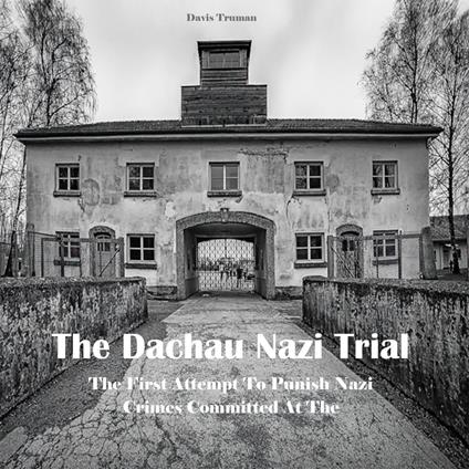 Dachau Nazi Trial, The