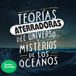 Teorías Aterradoras Del Universo Y Misterios De Los Océanos