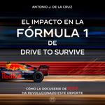 EL IMPACTO EN LA FÓRMULA 1 DE DRIVE TO SURVIVE