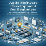 Agile Software Development for Beginners