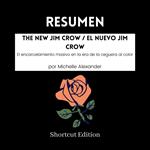 RESUMEN - The New Jim Crow / El nuevo Jim Crow: El encarcelamiento masivo en la era de la ceguera al color Por Michelle Alexander