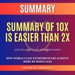 Summary of 10X Is Easier Than 2X by Dan Sullivan & Dr. Benjamin Hardy