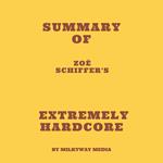 Summary of Zoë Schiffer's Extremely Hardcore