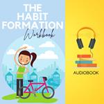 Habit Formation Workbook, The: Break Free from Autopilot