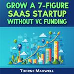 Grow a 7-Figure SaaS Startup Without VC Funding