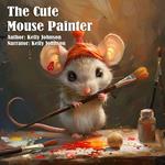 Cute Mouse Painter, The