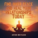 Find Inner Peace and Heal Your Relationships Today