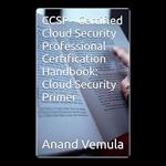 CCSP - Certified Cloud Security Professional Certification Handbook: Cloud Security Primer