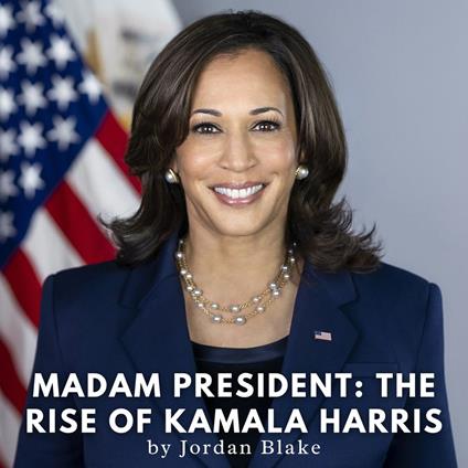 Madam President: The Rise of Kamala Harris