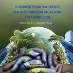 Sustainability and Eco-friendly Practices: Embracing Green Living for a Better Future