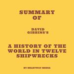 Summary of David Gibbins's A History of the World in Twelve Shipwrecks