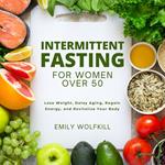 Intermittent Fasting for Women Over 50