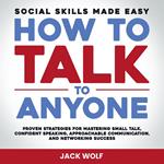 How To Talk To Anyone - Social Skills Made Easy