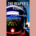 Reaper's Flight, The: My Life Behind The MQ-9 Reaper