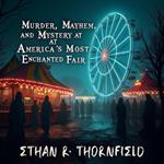 Murder, Mayhem, and Mystery at America's Most Enchanted Fair