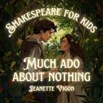 Much Ado About Nothing | Shakespeare for kids